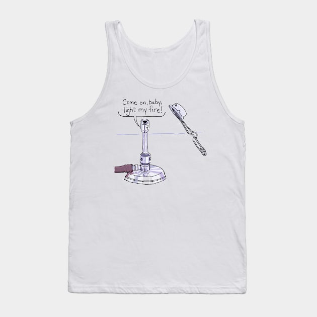 Come on, baby, light my fire! Tank Top by TRJ NOLA